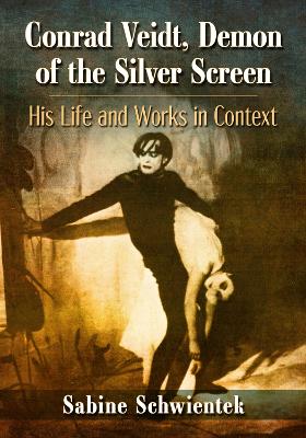 Conrad Veidt, Demon of the Silver Screen: His Life and Works in Context book