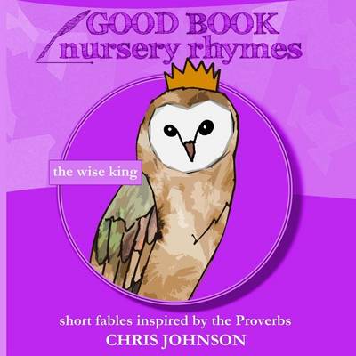 The Wise King: Good Book Nursery Rhymes book