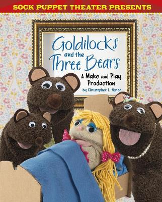 Sock Puppet Theater Presents Goldilocks and the Three Bears book