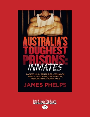 Australia's Toughest Prisons: Inmates by James Phelps
