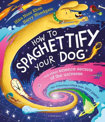 How To Spaghettify Your Dog: and other science secrets of the universe book