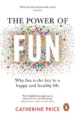 The Power of Fun: Why fun is the key to a happy and healthy life book