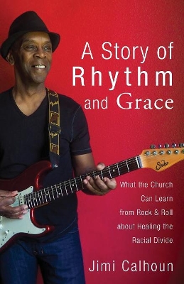 A Story of Rhythm and Grace by Jimi Calhoun