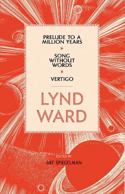 Lynd Ward: Prelude to a Million Years, Song Without Words, Vertigo by Lynd Ward