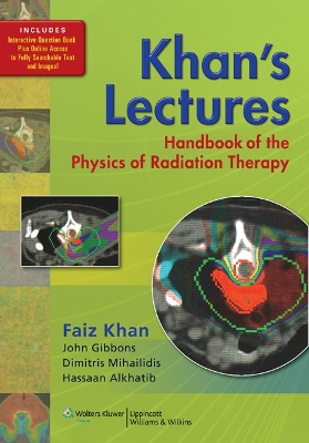 Khan's Lectures: Handbook of the Physics of Radiation Therapy book