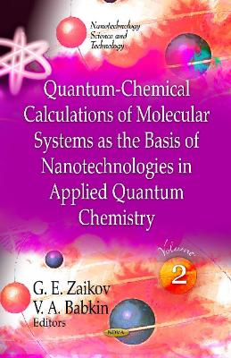 Quantum-Chemical Calculations of Molecular System as the Basis of Nanotechnologies in Applied Quantum Chemistry by G E Zaikov