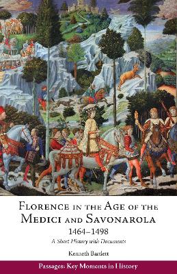 Florence in the Age of the Medici and Savonarola, 1464-1498 by Kenneth Bartlett