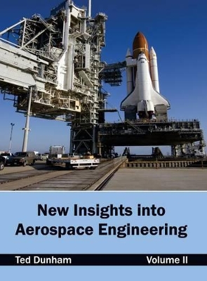 New Insights Into Aerospace Engineering: Volume II by Ted Dunham