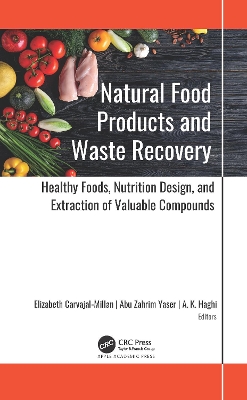 Natural Food Products and Waste Recovery: Healthy Foods, Nutrition Design, and Extraction of Valuable Compounds book