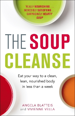 The Soup Cleanse by Angela Blatteis