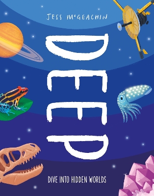 Deep: Dive Into Hidden Worlds by Jess McGeachin