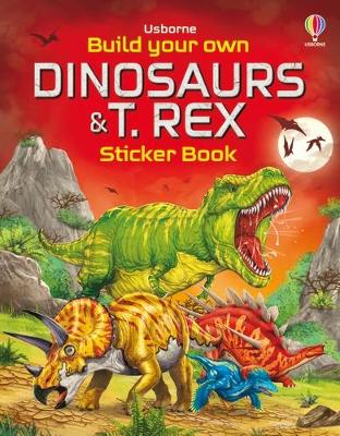 Build Your Own Dinosaurs and T. Rex Sticker Book book