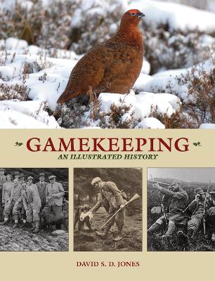 Gamekeeping: An Illustrated History by David S. D. Jones