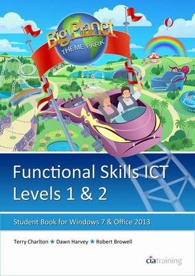 Functional Skills ICT Student Book for Levels 1 & 2 (Microsoft Windows 7 & Office 2013) book