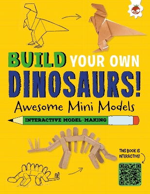 Awesome Mini Models: Build Your Own Dinosaurs - Interactive Model Making STEAM book