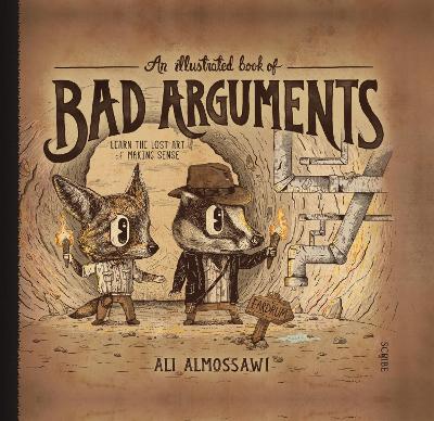 An An Illustrated Book of Bad Arguments by Ali Almossawi