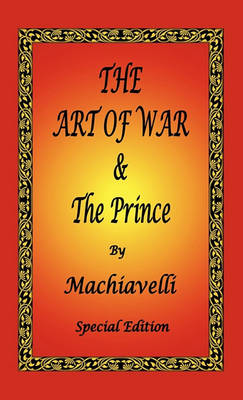 Art of War & the Prince by Machiavelli - Special Edition by Niccolò Machiavelli