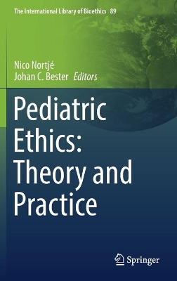 Pediatric Ethics: Theory and Practice by Nico Nortjé