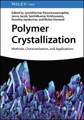 Polymer Crystallization: Methods, Characterization, and Applications by Jyotishkumar Parameswaranpillai