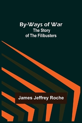By-Ways of War: The Story of the Filibusters book