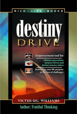 Destiny Drive: Empowerment Tool for Ultimate Generations, Purpose Driven and Destiny Journey-takers book