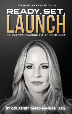 Ready, Set, Launch: The Essential Playbook For Entrepreneurs by Courtney Jared Bannan