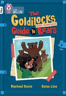 The Goldilocks Guide to Bad-tempered Bears: Band 10+/White Plus (Collins Big Cat) book