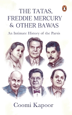 The Tatas, Freddie Mercury & Other Bawas: An Intimate History of the Parsis book