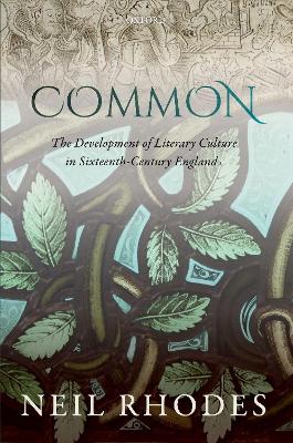 Common: The Development of Literary Culture in Sixteenth-Century England book