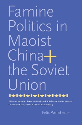 Famine Politics in Maoist China and the Soviet Union book