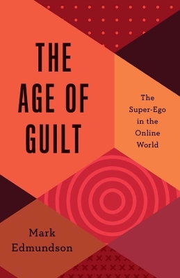 The Age of Guilt: The Super-Ego in the Online World book