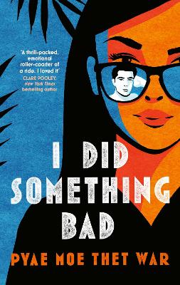 I Did Something Bad: An action packed, laugh-out-loud romantic comedy perfect for fans of Dial A for Aunties by Pyae Moe Thet War