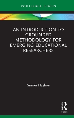 An Introduction to Grounded Methodology for Emerging Educational Researchers book