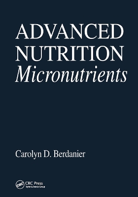 Advanced Nutrition Micronutrients by Carolyn D. Berdanier