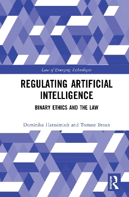 Regulating Artificial Intelligence: Binary Ethics and the Law by Dominika Harasimiuk