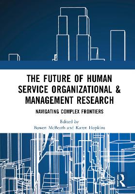 The Future of Human Service Organizational & Management Research: Navigating Complex Frontiers by Bowen McBeath