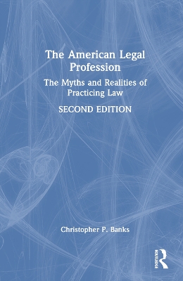 The American Legal Profession: The Myths and Realities of Practicing Law book