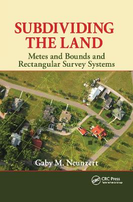 Subdividing the Land: Metes and Bounds and Rectangular Survey Systems by Gaby M. Neunzert
