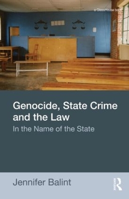 Genocide, State Crime, and the Law by Jennifer Balint