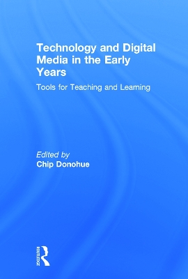 Technology and Digital Media in the Early Years by Chip Donohue