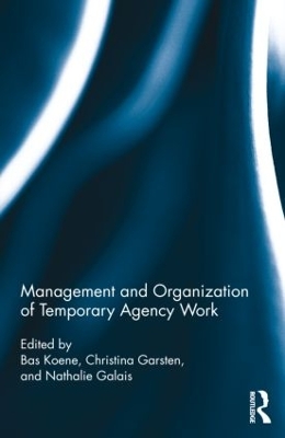 Management and Organization of Temporary Agency Work by Bas A.S. Koene