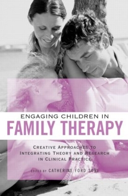 Engaging Children in Family Therapy by Catherine Ford Sori