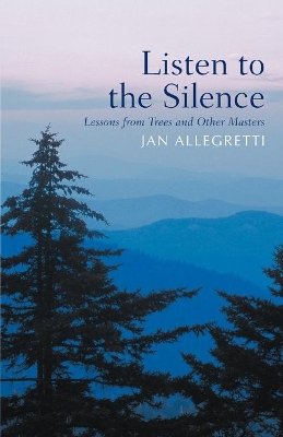 Listen to the Silence: Lessons from Trees and Other Masters book