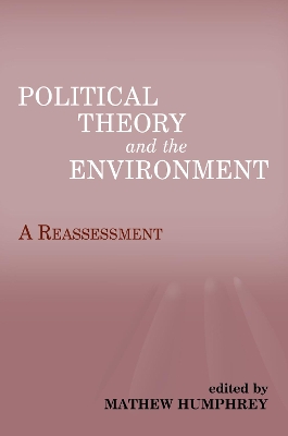 Political Theory and the Environment by Matthew Humphrey