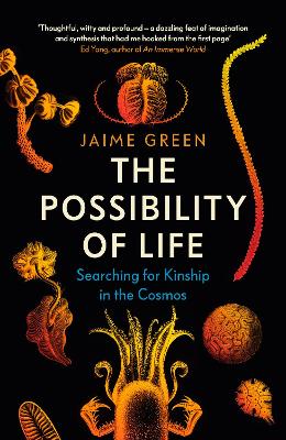 The Possibility of Life: Searching for Kinship in the Cosmos by Jaime Green