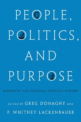 People, Politics, and Purpose: Biography and Canadian Political History book