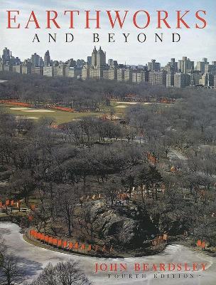 Earthworks And Beyond by John Beardsley