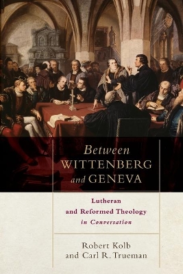 Between Wittenberg and Geneva book