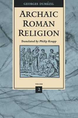 Archaic Roman Religion by Georges Dumezil