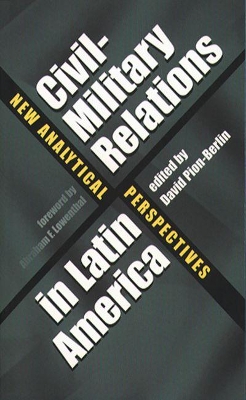 Civil-Military Relations in Latin America book